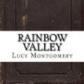 Cover Art for 9781535581967, Rainbow Valley by Lucy Maud Montgomery