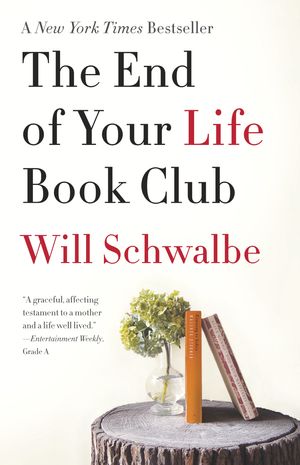 Cover Art for 9780307739780, The End of Your Life Book Club by Will Schwalbe