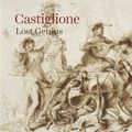 Cover Art for 9781905686773, Castiglione: Lost Genius by Timothy J. Standring, Martin Clayton