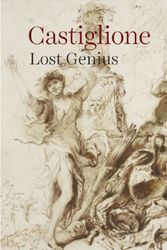 Cover Art for 9781905686773, Castiglione: Lost Genius by Timothy J. Standring, Martin Clayton