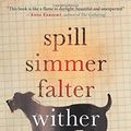 Cover Art for 9780544716193, Spill Simmer Falter Wither by Sara Baume