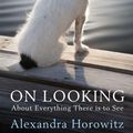 Cover Art for 9781471126222, On Looking by Alexandra Horowitz