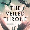 Cover Art for 9781784973292, The Veiled Throne (The Dandelion Dynasty) by Ken Liu