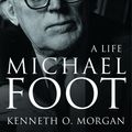 Cover Art for 9780007369812, Michael Foot: A Life (Text Only) by Kenneth O. Morgan