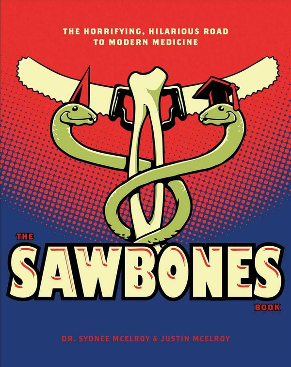 Cover Art for 9781681883816, Sawbones by Justin McElroy