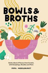 Cover Art for 9781787137769, Bowls & Broths by Pippa Middlehurst