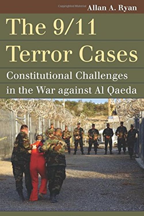 Cover Art for 9780700621705, The 9/11 Terror CasesConstitutional Challenges in the War Against Al... by Allan A. Ryan