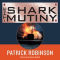 Cover Art for 9780062642295, The Shark Mutiny by Patrick Robinson