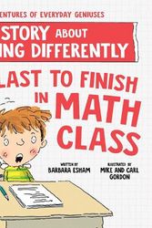 Cover Art for 9781728289434, Last to Finish in Math Class: A Story about Learning Differently (The Adventures of Everyday Geniuses) by Barbara Esham