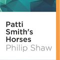Cover Art for 9781536635027, Patti Smith's Horses by Shaw, Professor Department of English Philip