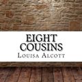 Cover Art for 9781975904593, Eight Cousins by Louisa May Alcott