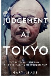 Cover Art for 9781509812752, Judgement at Tokyo: World War II on Trial and the Making of Modern Asia by Gary J. Bass