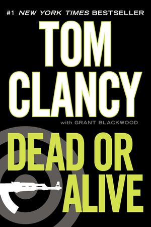 Cover Art for 9780425244852, Dead or Alive by Tom Clancy, Grant Blackwood