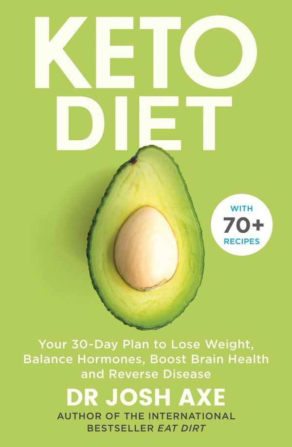 Cover Art for 9781409187110, Keto Diet: Your 30-Day Plan to Lose Weight, Balance Hormones, Boost Brain Health, and Reverse Disease by Josh Axe