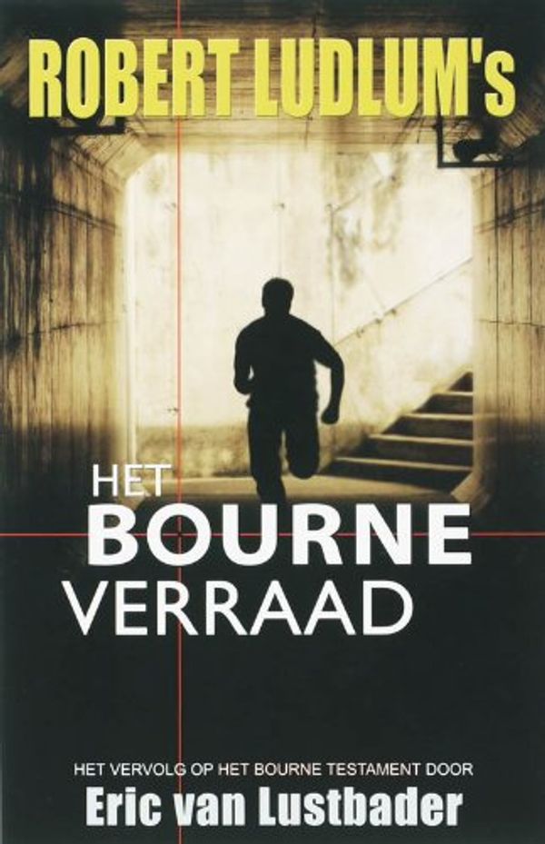 Cover Art for 9789024557936, Ludlum*Het Bourne Verraad/druk 1: op basis van Ludlum (De Bourne collectie, Band 5) by Lustbader, E. van, Ludlum, R.