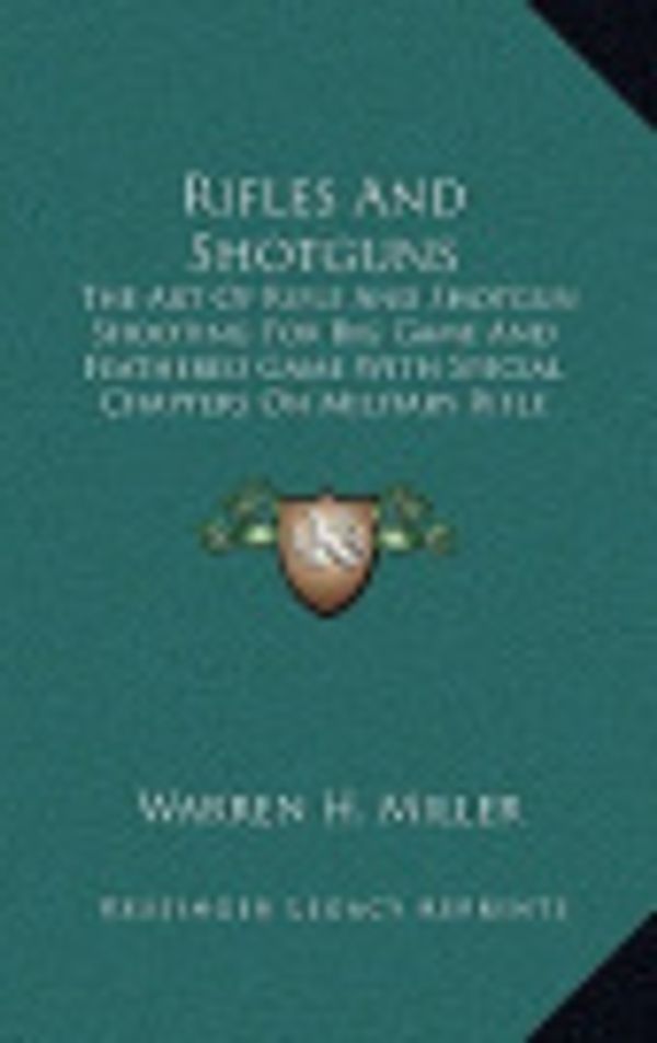 Cover Art for 9781163454459, Rifles and Shotguns by Warren H. Miller