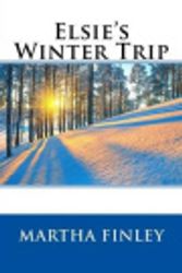 Cover Art for 9781511660075, Elsie's Winter Trip by Finley Martha