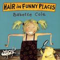 Cover Art for 9780099266266, Hair In Funny Places by Babette Cole