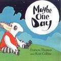 Cover Art for 9780747550167, Maybe One Day by Frances Thomas