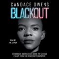 Cover Art for B07VSHDZCP, Blackout: How Black America Can Make Its Second Escape from the Democrat Plantation by Candace Owens, Larry Elder