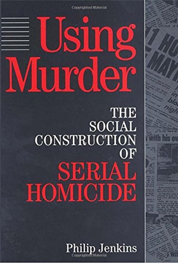 Cover Art for 9780202304991, Using Murder by Philip Jenkins