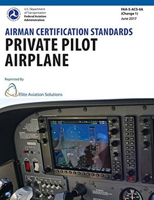 Cover Art for 9781939878342, Airman Certification Standards Private Pilot Airplane Faa-S-Acs-6a by Federal Aviation Administration