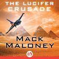 Cover Art for 9781480406681, The Lucifer Crusade by Mack Maloney