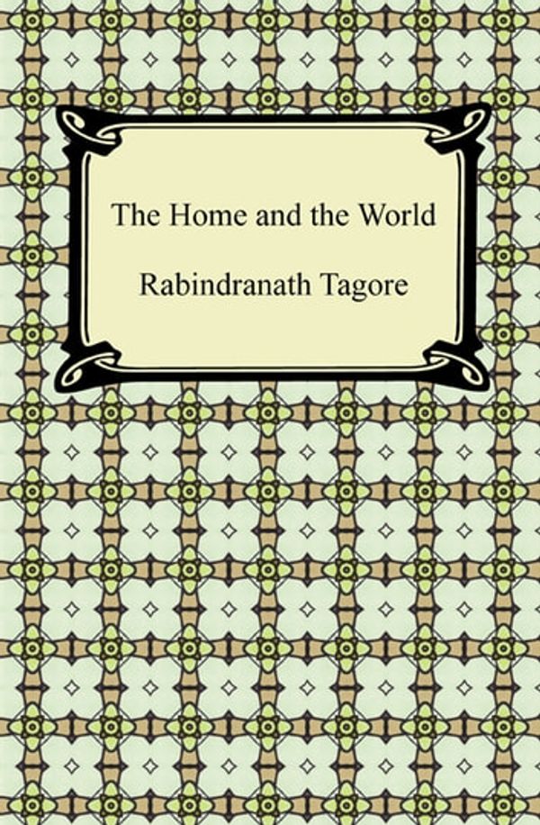 Cover Art for 9781420920666, The Home and the World by Rabindranath Tagore