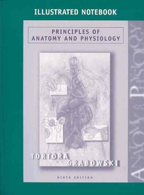 Cover Art for 9780471374688, Principles of Anatomy and Physiology: Illustrated Notebook by Gerard J. Tortora, Sandra R. Grabowski