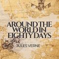 Cover Art for 9798458613170, Around the World in Eighty Days: A Jules Verne's Classic Novel - Original French Edition by Jules Verne