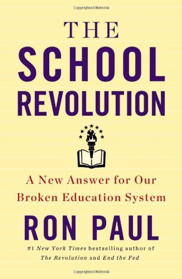 Cover Art for B00SQCBYHC, [[The School Revolution: A New Answer for Our Broken Education System]] [By: Paul, Ron] [September, 2013] by Ron Paul