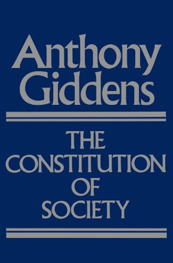 Cover Art for 9780745600062, The Constitution of Society by Anthony Giddens