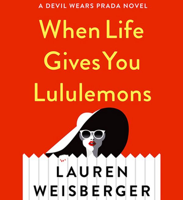 Cover Art for 9781508251767, When Life Gives You Lululemons by Lauren Weisberger