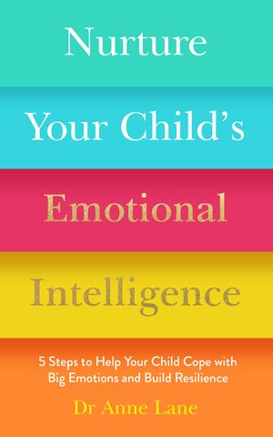 Cover Art for 9781789562620, Nurture Your Child's Emotional Intelligence by Anne Lane