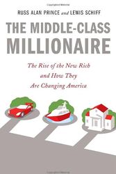 Cover Art for 9780385519274, The Middle-Class Millionaire: The Rise of the New Rich and How They Are Changing America by Russ Alan Prince, Lewis Schiff
