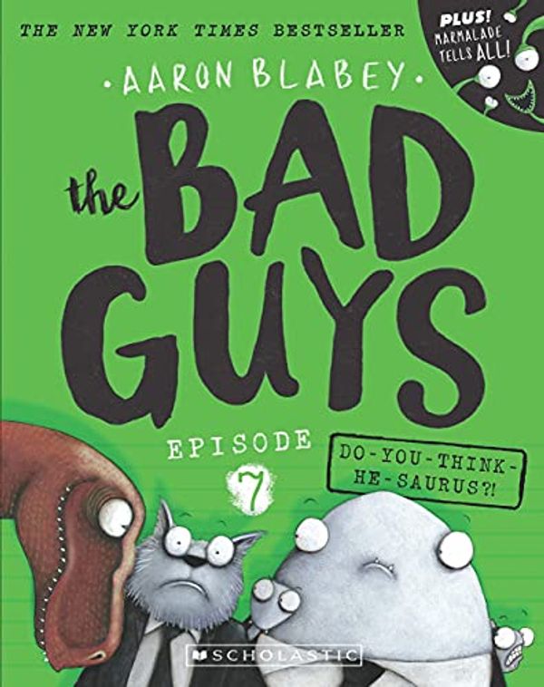 Cover Art for 9789352755417, Bad Guys Episode 7: Do-You-Think-He-Saurus?! by Aaron Blabey