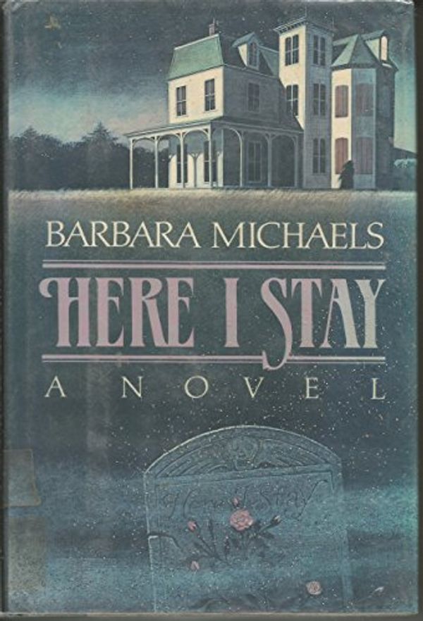 Cover Art for 9780812506792, Here I Stay by Barbara Michaels