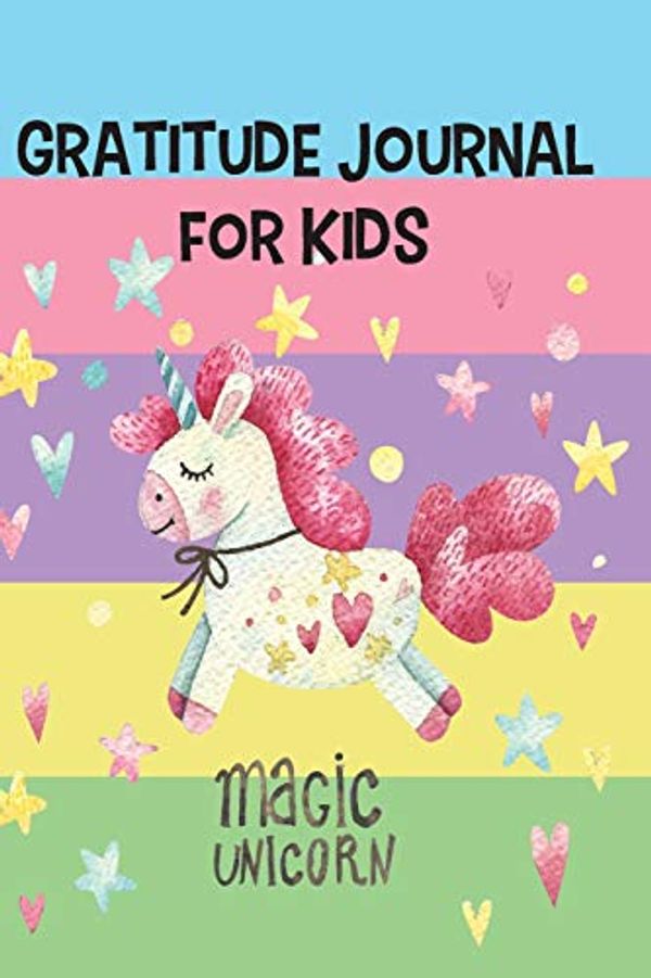 Cover Art for 9781099008368, Gratitude Journal for Kids: Unicorn 53 Weeks Writing Today I am grateful for... Children Unicorn Happiness Notebook (Volume 6) (Unicorn Gratitude Journal for Kids) by Susan Wilkins