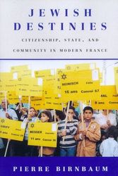 Cover Art for 9780809061013, Jewish Destinies: Citizenship, State, and Community in Modern France by Pierre Birnbaum