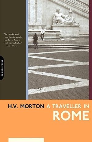 Cover Art for 9780306811319, A Traveller in Rome by H. V. Morton