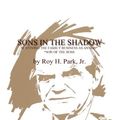 Cover Art for 9781934956458, Sons in the Shadow: Surviving the Family Business as an SOB (Son of the Boss) by Jr. Roy H. Park