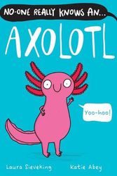 Cover Art for 9781761124679, No-One Really Knows an Axolotl by Laura Sieveking