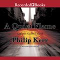 Cover Art for 9781456122768, A Quiet Flame by Philip Kerr