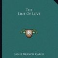 Cover Art for 9781162700274, The Line of Love by James Branch Cabell