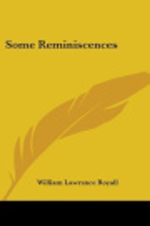 Cover Art for 9781432552756, Some Reminiscences by William Lawrence Royall