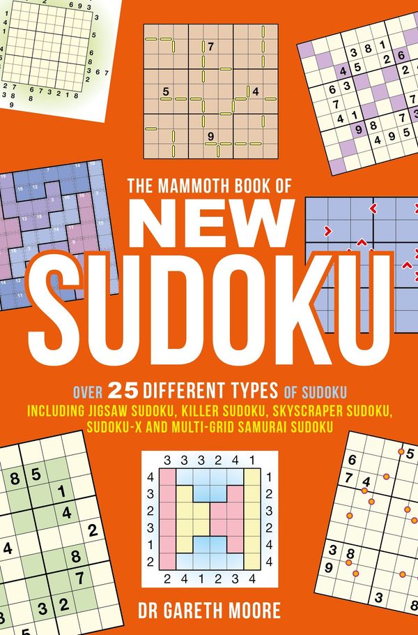 Cover Art for 9781472100221, The Mammoth Book of New Sudoku: Over 25 different types of Sudoku, including Jigsaw Sudoku, Killer Sudoku, Skyscraper Sudoku, Sudoku-X and multi-grid Samurai Sudoku by Gareth Moore
