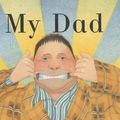 Cover Art for 9780385602907, My Dad by Anthony Browne