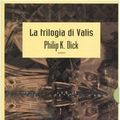 Cover Art for 9788834712306, La Trilogia di Valis by Philip K. Dick