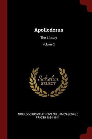 Cover Art for 9781376349214, Apollodorus: The Library; Volume 2 by Apollodorus Of Athens, James George Frazer
