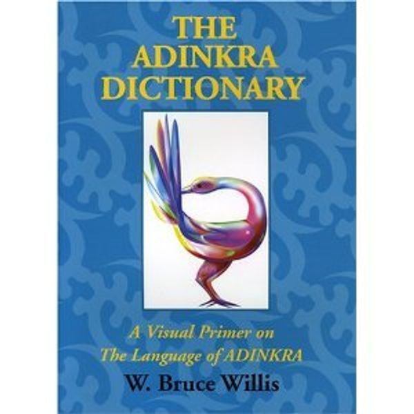 Cover Art for 9780966153217, The Adinkra Dictionary by W. Bruce Willis
